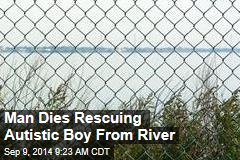 Man Dies Rescuing Autistic Boy From River