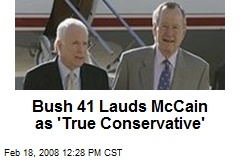 Bush 41 Lauds McCain as 'True Conservative'