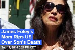 James Foley&#39;s Mom Rips US Over Son&#39;s Death