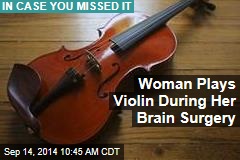 Woman Plays Violin During Her Brain Surgery