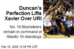 Duncan's Perfection Lifts Xavier Over URI