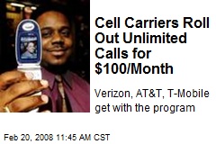 Cell Carriers Roll Out Unlimited Calls for $100/Month