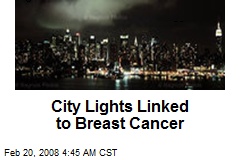 City Lights Linked to Breast Cancer