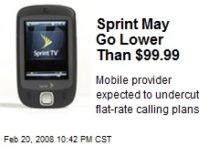 Sprint May Go Lower Than $99.99