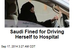 Saudi Fined for Driving Herself to Hospital