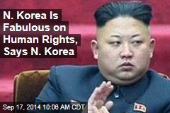 N. Korea Is Fabulous on Human Rights, Says N. Korea