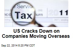 US Cracks Down on Companies Moving Overseas