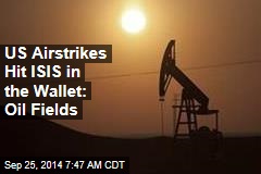 Airstrikes Hit ISIS-Held Oil Fields
