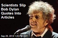 Scientists Slip Bob Dylan Quotes Into Papers