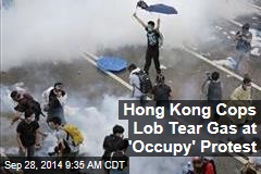 Hong Kong Cops Lob Tear Gas at &#39;Occupy&#39; Protest
