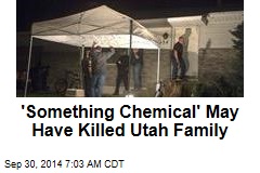 &#39;Something Chemical&#39; May Have Killed Utah Family