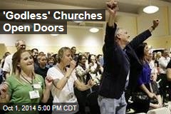 &#39;Godless&#39; Churches Open Doors