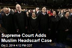 Supreme Court Adds Muslim Headscarf Case