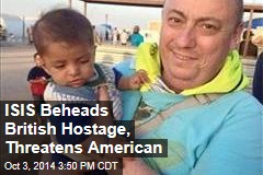 ISIS Beheads British Hostage, Threatens American