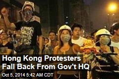 Hong Kong Protesters Fall Back From Gov&#39;t HQ