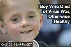 Boy Who Died of Virus Was Otherwise Healthy