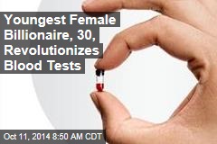 Youngest Female Billionaire, 30, Revolutionizes Blood Tests