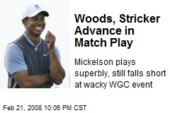 Woods, Stricker Advance in Match Play