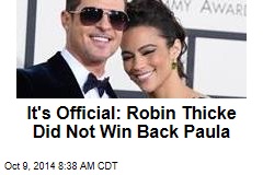 It&#39;s Official: Robin Thicke Did Not Win Back Paula Patton