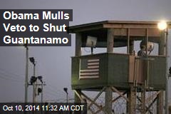 Obama Mulls Veto to Shut Guantanamo