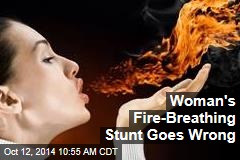 Woman&#39;s Fire-Breathing Stunt Goes Wrong