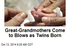 Great-Grandmothers Come to Blows as Twins Born