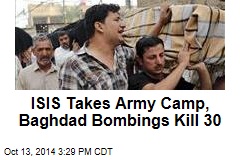 ISIS Takes Army Camp, 30 Die in Baghdad Bombings