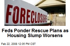 Feds Ponder Rescue Plans as Housing Slump Worsens