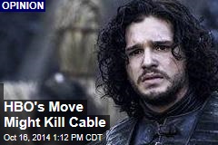 HBO&#39;s Move Might Kill Cable
