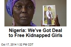 Nigeria: We&#39;ve Got Deal to Free Kidnapped Girls