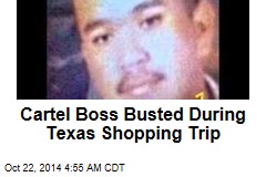Cartel Boss Busted During Texas Shopping Trip