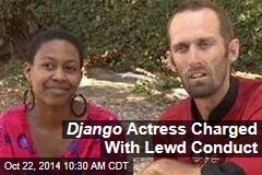 Django Actress Charged With Lewd Conduct