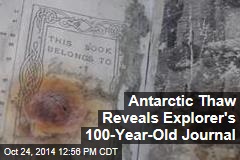 Antarctic Thaw Reveals Explorer&#39;s 100-Year-Old Journal