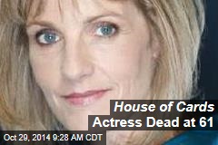House of Cards Actress Dead at 61