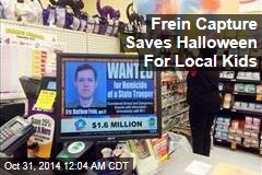 Frein Capture Saves Halloween For Local Kids