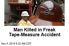 Guy Killed in Freak Tape-Measure Accident