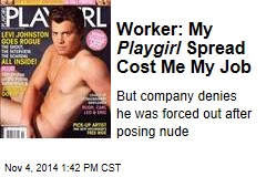 Worker: My Playgirl Spread Cost Me My Job