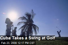 Cuba Takes a Swing at Golf