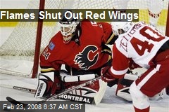 Flames Shut Out Red Wings
