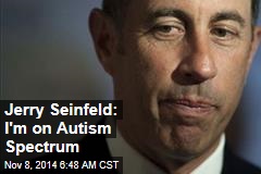 Jerry Seinfeld: I&#39;m on Autism Spectrum
