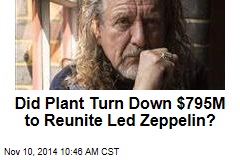Did Plant Turn Down $795M to Reunite Led Zeppelin?
