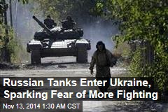 Russian Tanks Enter Ukraine, Sparking Fear of More Fighting