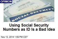 Using Social Security Numbers as ID Is a Bad Idea