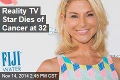 Reality TV Star Dies of Cancer at 32