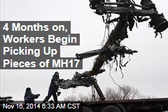4 Months on, Workers Begin Picking Up Pieces of MH17