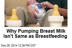 Why Pumping Breast Milk Isn&#39;t Same as Breastfeeding