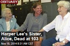 Harper Lee&#39;s Sister, Alice, Dead at 103