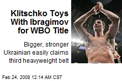Klitschko Toys With Ibragimov for WBO Title