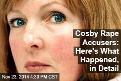 Cosby Rape Accusers: Here&#39;s What Happened, in Detail