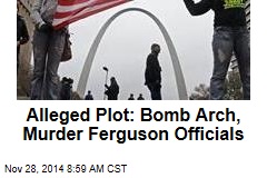 Alleged Plot: Bomb Arch, Murder Ferguson Officials